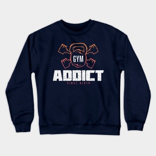 Gym Addict - Fitness Motivation & Inspiration Crewneck Sweatshirt